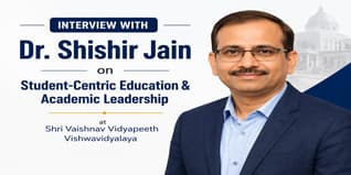 Interview with Dr. Shishir Jain on Student-Centric Education & Academic Leadership at Shri Vaishnav Vidyapeeth Vishwavidyalaya
